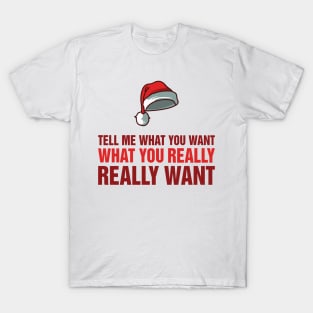 Tell Me What You Want T-Shirt